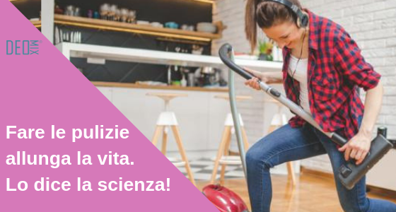 Fare le pulizie di casa allunga la vita. Lo dice la scienza!