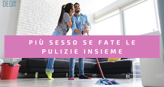 Volete una vita di coppia piccante? Fate le pulizie di casa insieme
