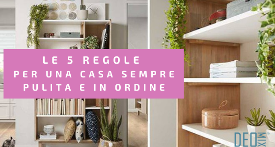 Le 5 buone abitudini per una casa sempre pulita e in ordine 