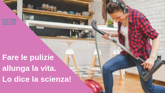 Fare le pulizie di casa allunga la vita. Lo dice la scienza!